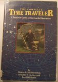 The Complete Time Traveler : A Tourist's Guide to the Fourth Dimension by Howard J. Blumenthal, Howard Blumeuthal, Brad Williams
