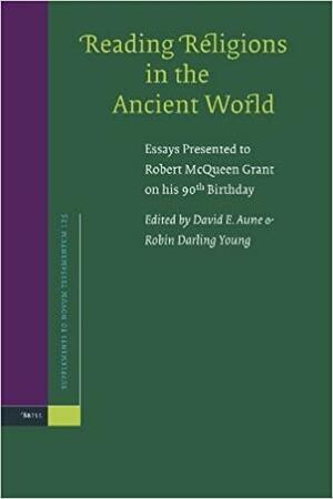 Reading Religions in the Ancient World: Essays Presented to Robert McQueen Grant on His 90th Birthday by David E. Aune