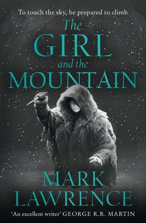The Girl and the Mountain (Book of the Ice, Book 2) by Mark Lawrence
