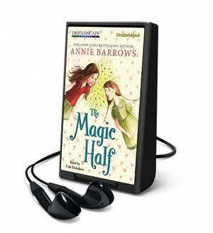 The Magic Half by Annie Barrows