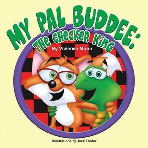 My Pal Buddee: The Checker King by Vivienne Munn