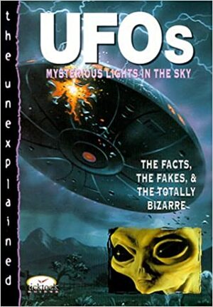 UFOs: Mysterious Lights in the Night: The Facts, the Fakes & the Totally Bizarre by John Duncan