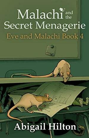 Malachi and the Secret Menagerie by Abigail Hilton
