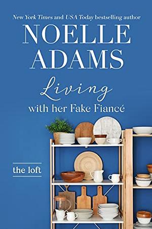 Living with Her Fake Fiancé by Noelle Adams