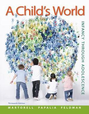 A Child's World: Infancy Through Adolescence by Diane E. Papalia, Gabriela Martorell, Ruth Duskin Feldman
