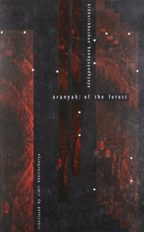 Aranyak: Of the Forest by Bibhutibhushan Bandyopadhyay