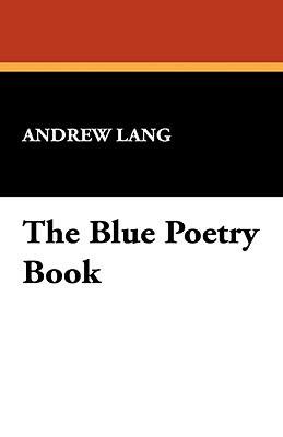 The Blue Poetry Book by Andrew Lang