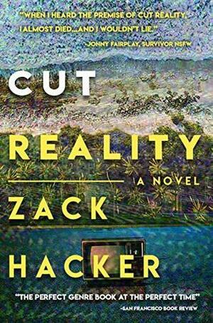 Cut Reality: A Novel by Zack Hacker
