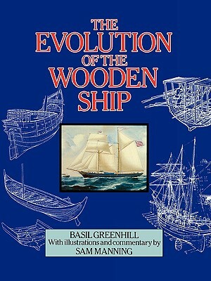 The Evolution of the Wooden Ship by Basil Greenhill