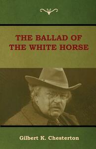 The Ballad of the White Horse by G.K. Chesterton