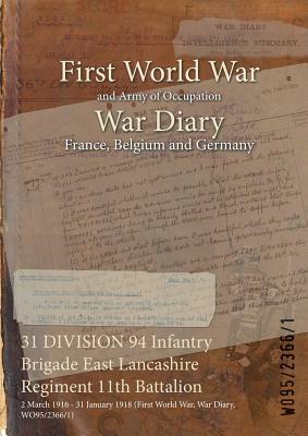 31 DIVISION 94 Infantry Brigade East Lancashire Regiment 11th Battalion: 2 March 1916 - 31 January 1918 (First World War, War Diary, WO95/2366/1) by 