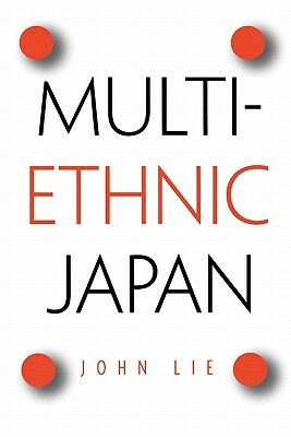 Multiethnic Japan by John Lie