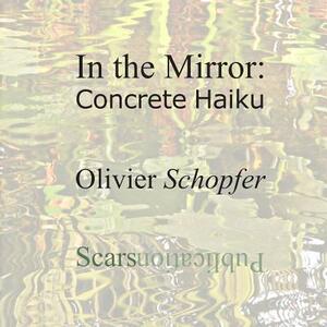 In the Mirror: Concrete Haiku by Olivier Schopfer