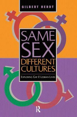 Same Sex, Different Cultures: Exploring Gay and Lesbian Lives by Gilbert H. Herdt
