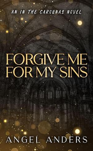 Forgive Me for My Sins by Angel Anders, Angel Anders