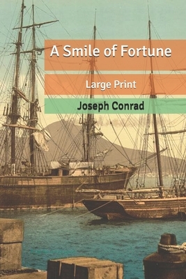 A Smile of Fortune: Large Print by Joseph Conrad