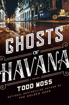 Ghosts of Havana by Todd Moss