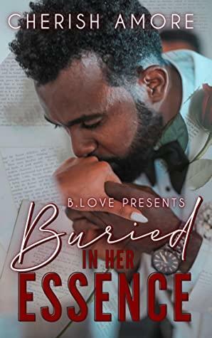 Buried in Her Essence by Cherish Amore