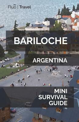 Bariloche Mini Survival Guide by Jan Hayes