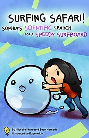Surfing Safari! Sophia's Scientific Search for a Speedy Surfboard (100 Tiny Hands Book 3) by Eugene Lin, 100 Tiny Hands, Sean Nemeth, Michelle Khine
