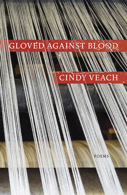 Gloved Against Blood by Cindy Veach