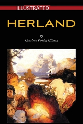 Herland Illustrated by Charlotte Perkins Gilman