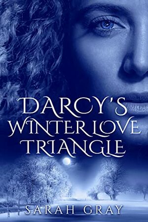 Darcy's Winter Love Triangle by Sarah Gray