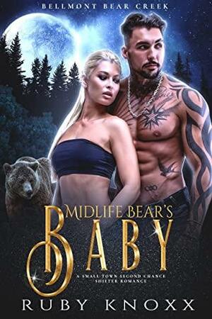 Midlife Bear's Baby: A Small Town Second Chance Shifter Romance (Bellmont Bear Creek Book 2) by Ruby Knoxx