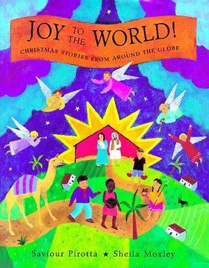 Joy to the World!: Christmas Stories from Around the World by Saviour Pirotta