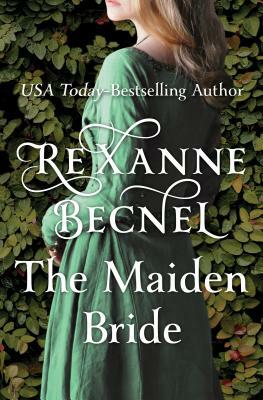 The Maiden Bride by Rexanne Becnel