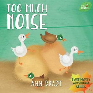 Too Much Noise by Ann Brady