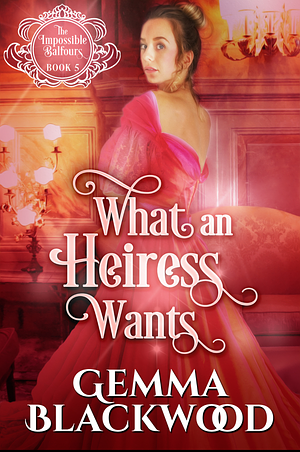 What an heiress wants  by Gemma Blackwood