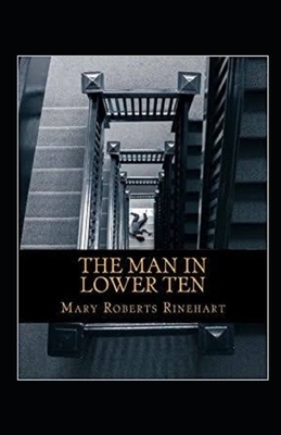 The Man in Lower Ten Illustrated by Mary Roberts Rinehart