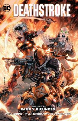 Deathstroke, Volume 4: Family Business by James Bonny