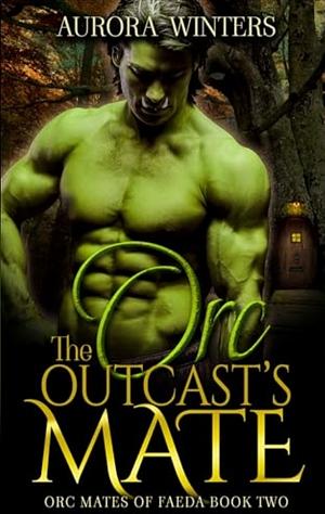 The Orc Outcast's Mate by Aurora Winters