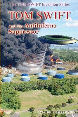 Tom Swift and the AntiInferno Suppressor by Victor Appleton II, Thomas Hudson