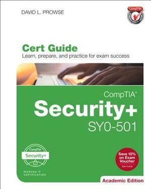 Comptia Security+ Sy0-501 Cert Guide, Academic Edition by David Prowse