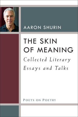 The Skin of Meaning: Collected Literary Essays and Talks by Aaron Shurin