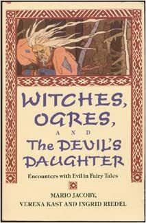 Witches, Ogres, and The Devil's Daughter: Encounters with Evil in Fairy Tales by Ingrid Riedel, Mario Jacoby, Verena Kast