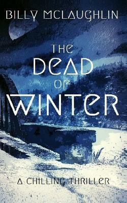 The Dead of Winter by Billy McLaughlin