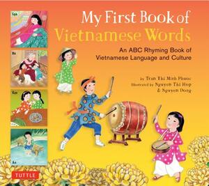 My First Book of Vietnamese Words: An ABC Rhyming Book of Vietnamese Language and Culture by Phuoc Thi Minh Tran