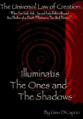 The Universal Law of Creation: Book III Illuminatis The Ones and The Shadows - Un-Edited Edition by Gino DiCaprio