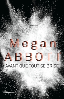 Avant que tout se brise by Megan Abbott