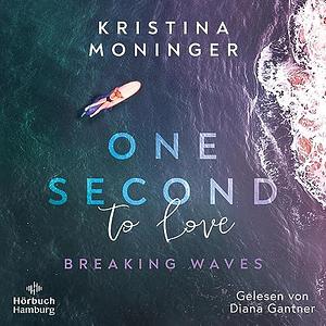 One Second to Love by Kristina Moninger