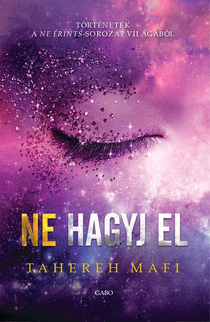 Ne hagyj el by Tahereh Mafi