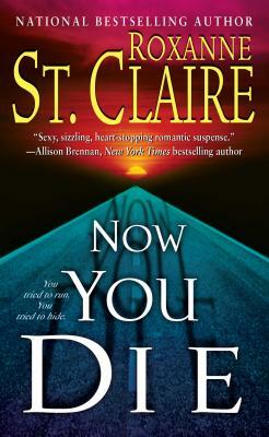 Now You Die by Roxanne St Claire