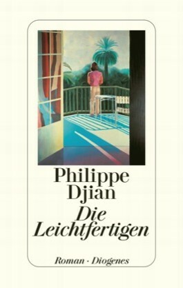 Die Leichtfertigen by Uli Wittmann, Philippe Djian