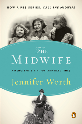 The Midwife: A Memoir of Birth, Joy, and Hard Times by Jennifer Worth