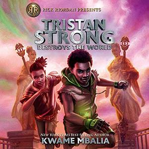 Tristan Strong Destroys the World by Kwame Mbalia