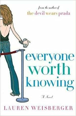 Everyone Worth Knowing by Lauren Weisberger